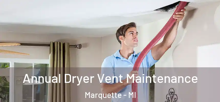  Annual Dryer Vent Maintenance Marquette - MI