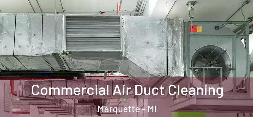  Commercial Air Duct Cleaning Marquette - MI
