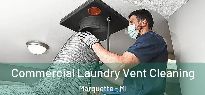 Commercial Laundry Vent Cleaning Marquette - MI