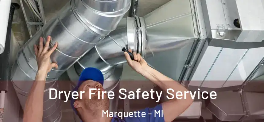  Dryer Fire Safety Service Marquette - MI