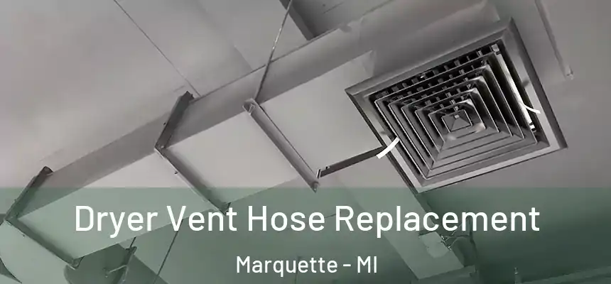  Dryer Vent Hose Replacement Marquette - MI