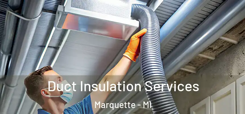 Duct Insulation Services Marquette - MI