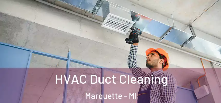 HVAC Duct Cleaning Marquette - MI