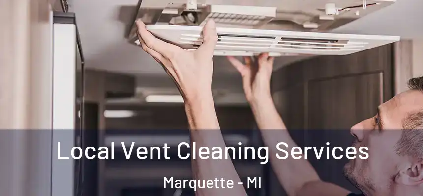 Local Vent Cleaning Services Marquette - MI