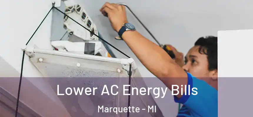  Lower AC Energy Bills Marquette - MI