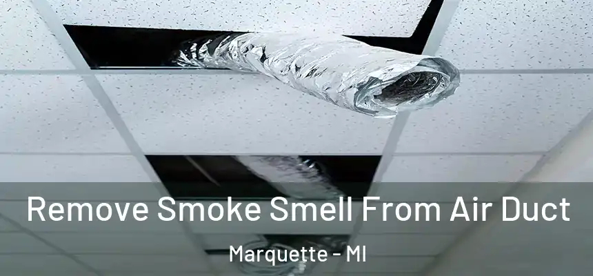  Remove Smoke Smell From Air Duct Marquette - MI