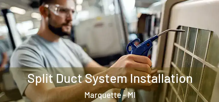  Split Duct System Installation Marquette - MI